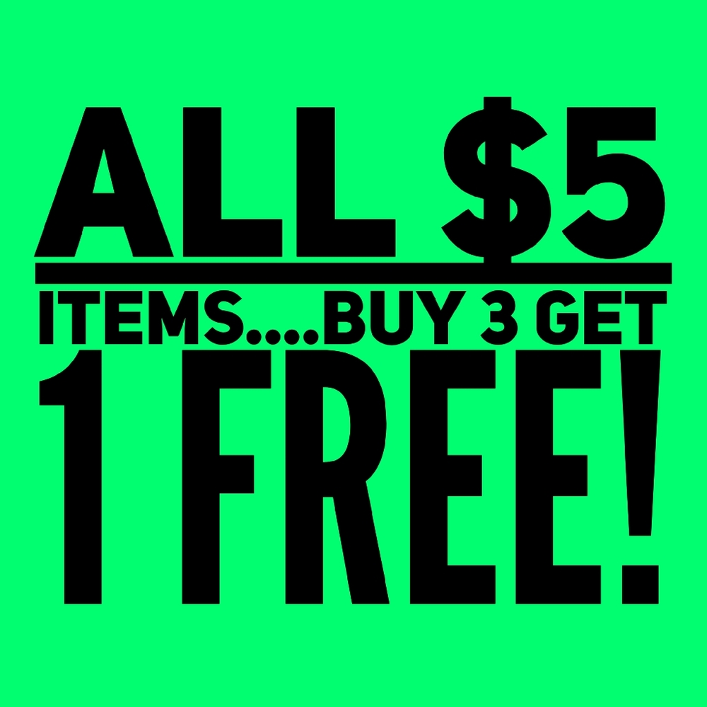 All $5 items, Buy 3 Get 1 FREE!